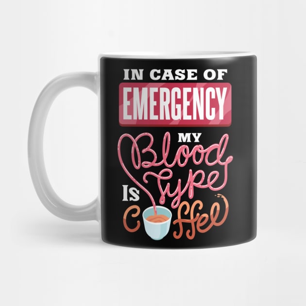 My blood type is coffee - Funny Coffee Lover gifts by Shirtbubble